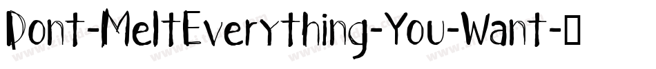 Dont-MeltEverything-You-Want字体转换