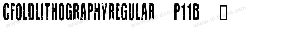 CfOldLithographyRegular-P11B字体转换
