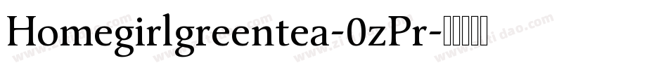 Homegirlgreentea-0zPr字体转换