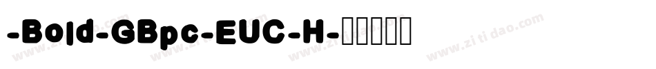 -Bold-GBpc-EUC-H字体转换