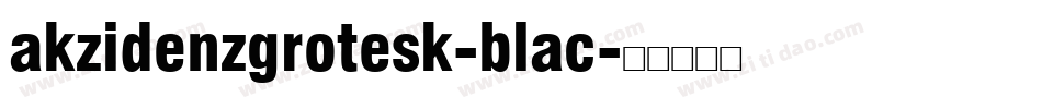 akzidenzgrotesk-blac字体转换 akzidenzgrotesk-blac字体转换