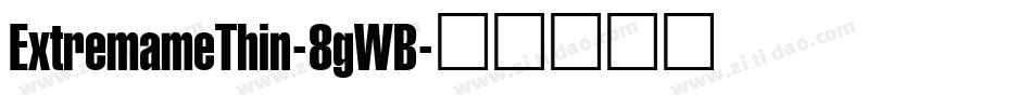 ExtremameThin-8gWB字体转换 ExtremameThin-8gWB字体转换