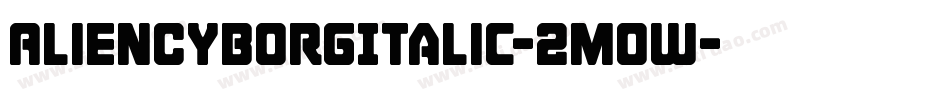 AlienCyborgItalic-2mOW字体转换