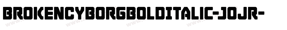 BrokenCyborgBoldItalic-joJR字体转换