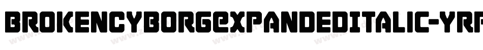 BrokenCyborgExpandedItalic-yRpm字体转换