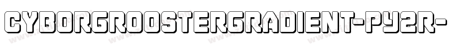 CyborgRoosterGradient-pY2R字体转换
