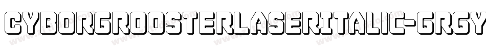 CyborgRoosterLaserItalic-GRgy字体转换