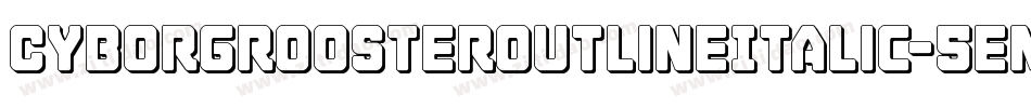 CyborgRoosterOutlineItalic-5enx字体转换