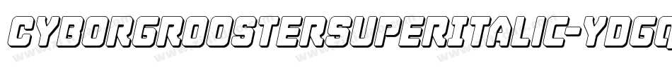 CyborgRoosterSuperItalic-ydgq字体转换