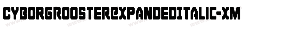 CyborgRoosterExpandedItalic-xmX8字体转换