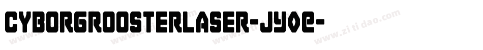 CyborgRoosterLaser-JY0E字体转换