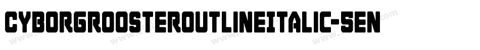 CyborgRoosterOutlineItalic-5enx字体转换