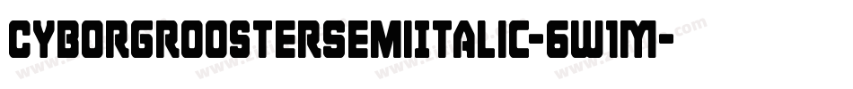 CyborgRoosterSemiItalic-6W1M字体转换