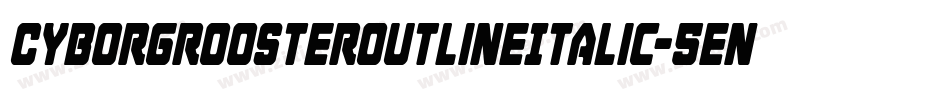 CyborgRoosterOutlineItalic-5enx字体转换