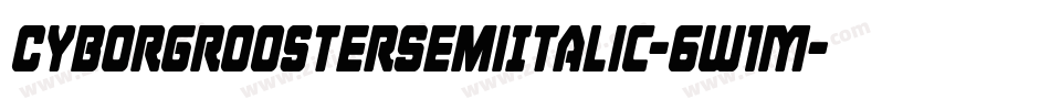 CyborgRoosterSemiItalic-6W1M字体转换