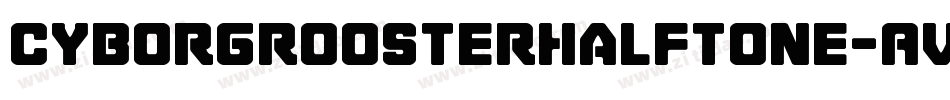 CyborgRoosterHalftone-AV7x字体转换