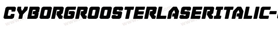 CyborgRoosterLaserItalic-GRgy字体转换
