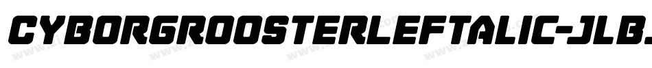 CyborgRoosterLeftalic-jlBj字体转换