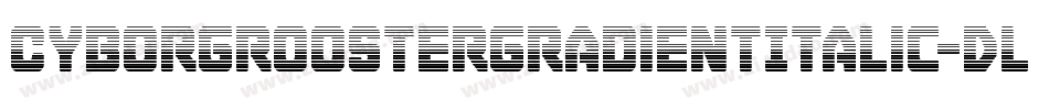 CyborgRoosterGradientItalic-DlPd字体转换