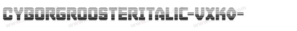 CyborgRoosterItalic-VXK0字体转换