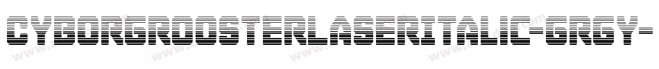 CyborgRoosterLaserItalic-GRgy字体转换