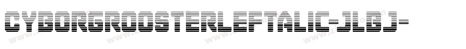 CyborgRoosterLeftalic-jlBj字体转换