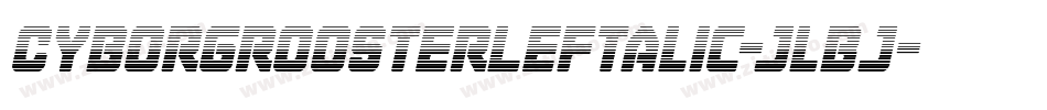 CyborgRoosterLeftalic-jlBj字体转换
