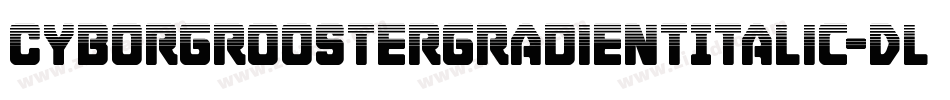 CyborgRoosterGradientItalic-DlPd字体转换