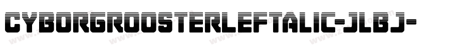 CyborgRoosterLeftalic-jlBj字体转换