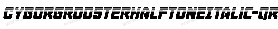 CyborgRoosterHalftoneItalic-qr9x字体转换