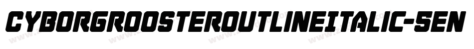 CyborgRoosterOutlineItalic-5enx字体转换