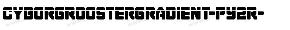 CyborgRoosterGradient-pY2R字体转换