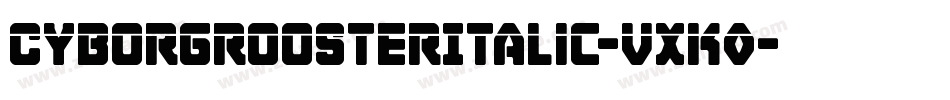 CyborgRoosterItalic-VXK0字体转换