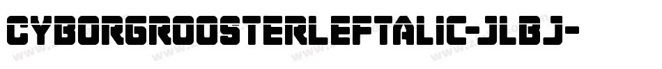 CyborgRoosterLeftalic-jlBj字体转换