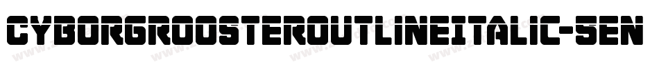 CyborgRoosterOutlineItalic-5enx字体转换