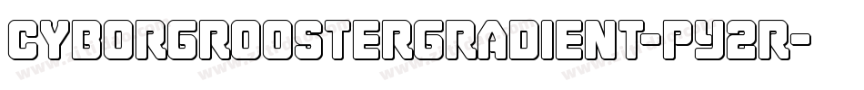 CyborgRoosterGradient-pY2R字体转换