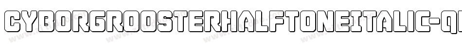 CyborgRoosterHalftoneItalic-qr9x字体转换