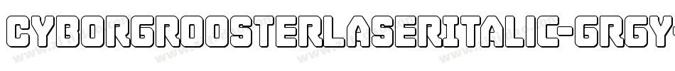 CyborgRoosterLaserItalic-GRgy字体转换