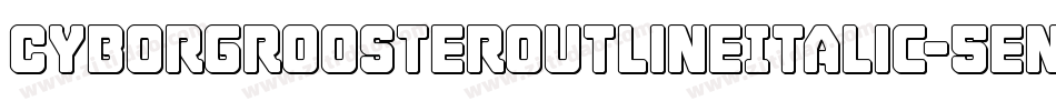 CyborgRoosterOutlineItalic-5enx字体转换