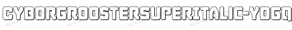 CyborgRoosterSuperItalic-ydgq字体转换