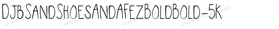 DjbSandShoesAndAFezBoldBold-5KKz字体转换