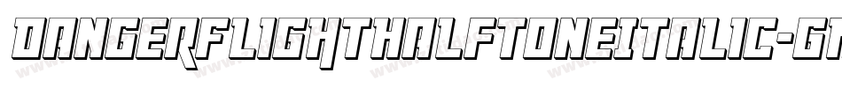 DangerFlightHalftoneItalic-gKXp字体转换