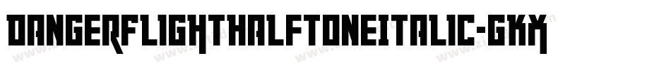DangerFlightHalftoneItalic-gKXp字体转换