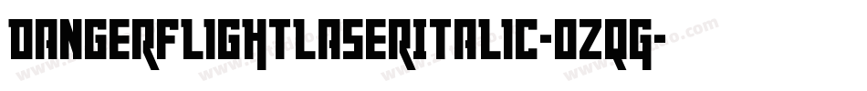 DangerFlightLaserItalic-0ZqG字体转换