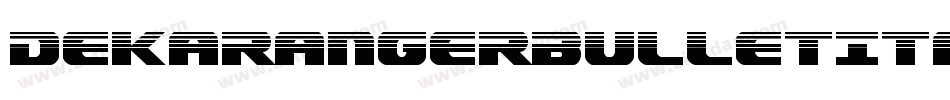 DekarangerBulletItalic-YZoy字体转换