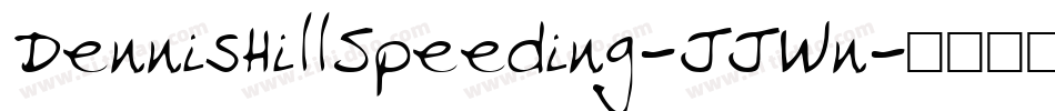 DennisHillSpeeding-JJWn字体转换 DennisHillSpeeding-JJWn字体转换
