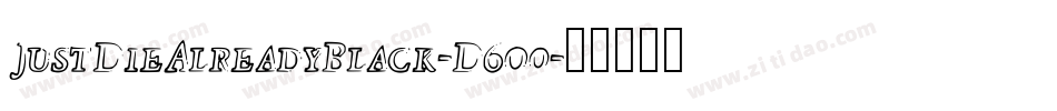 JustDieAlreadyBlack-D6o0字体转换