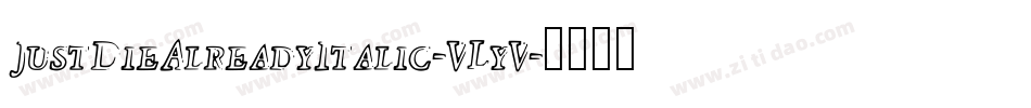 JustDieAlreadyItalic-VLyV字体转换