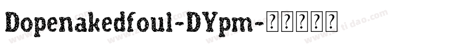 Dopenakedfoul-DYpm字体转换