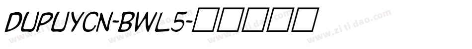 DupuyCn-BWl5字体转换